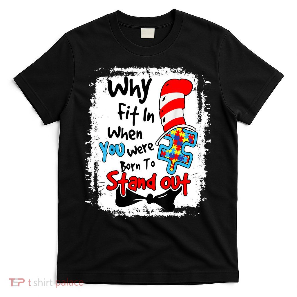 Why Fit In Autism Awareness Doctor Teacher Cat In Hat Book Design T-Shirt