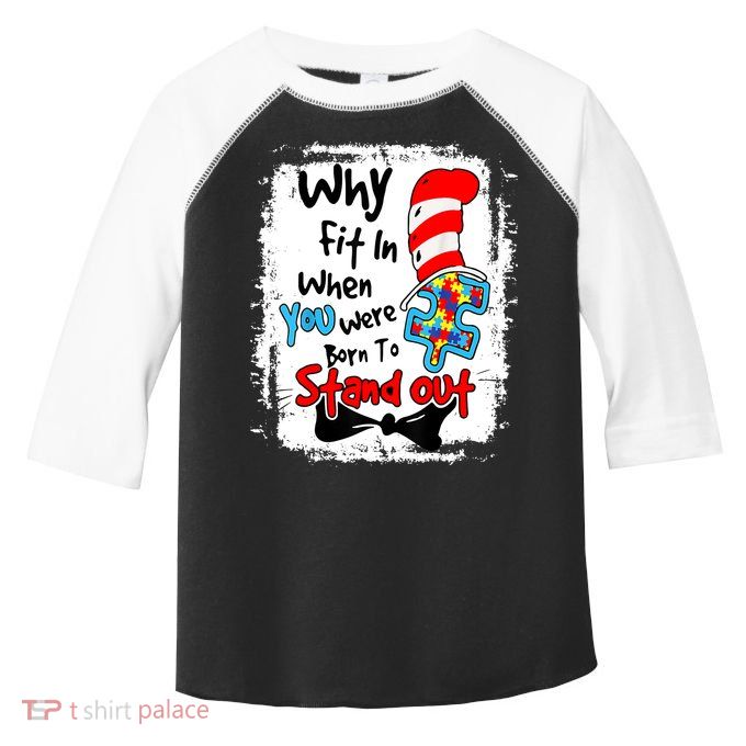 Why Fit In Autism Awareness Doctor Teacher Cat In Hat Book Design Toddler Fine Jersey T-Shirt