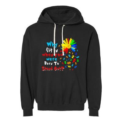 Why Fit In When You Were Born To Stand Out Autism Awareness Garment-Dyed Fleece Hoodie