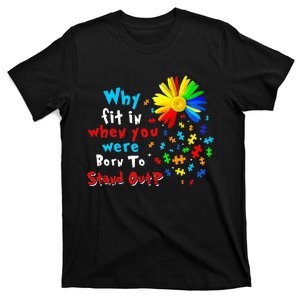 Why Fit In When You Were Born To Stand Out Autism Awareness T-Shirt