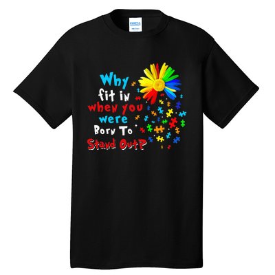 Why Fit In When You Were Born To Stand Out Autism Awareness Tall T-Shirt