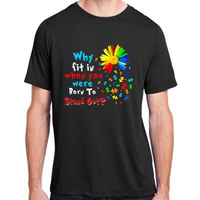 Why Fit In When You Were Born To Stand Out Autism Awareness Adult ChromaSoft Performance T-Shirt