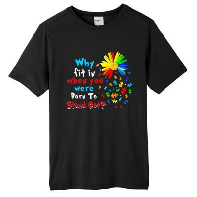 Why Fit In When You Were Born To Stand Out Autism Awareness Tall Fusion ChromaSoft Performance T-Shirt