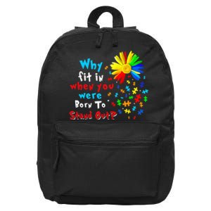 Why Fit In When You Were Born To Stand Out Autism Awareness 16 in Basic Backpack