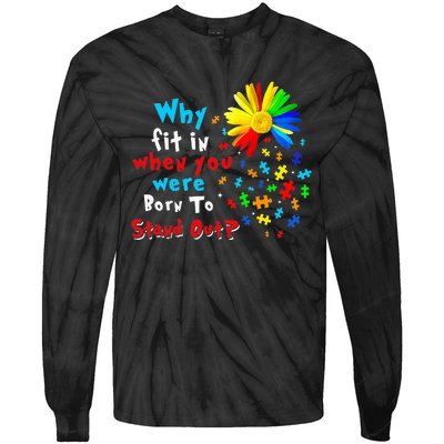 Why Fit In When You Were Born To Stand Out Autism Awareness Tie-Dye Long Sleeve Shirt