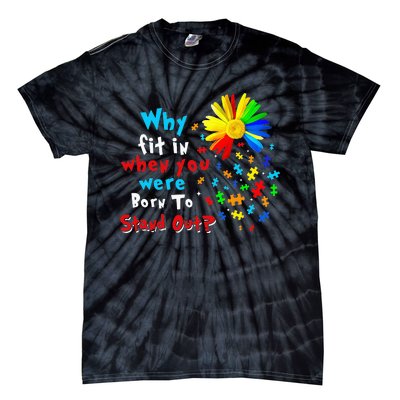 Why Fit In When You Were Born To Stand Out Autism Awareness Tie-Dye T-Shirt