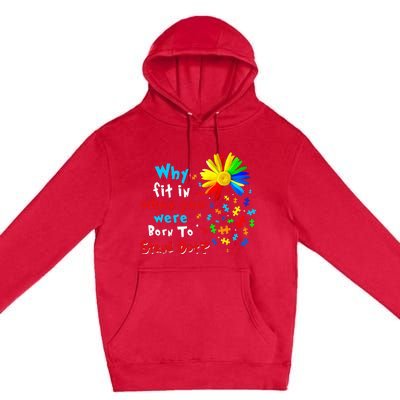 Why Fit In When You Were Born To Stand Out Autism Awareness Premium Pullover Hoodie