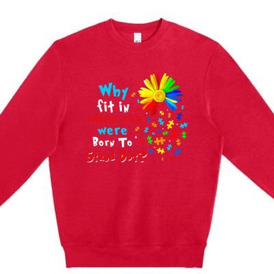 Why Fit In When You Were Born To Stand Out Autism Awareness Premium Crewneck Sweatshirt