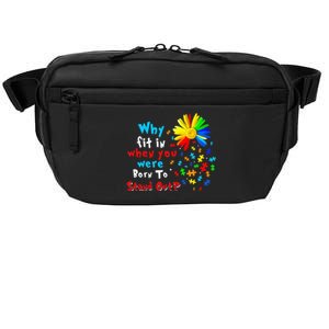 Why Fit In When You Were Born To Stand Out Autism Awareness Crossbody Pack