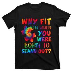 Why Fit In When You Were Born To Stand Out Autism Awareness T-Shirt