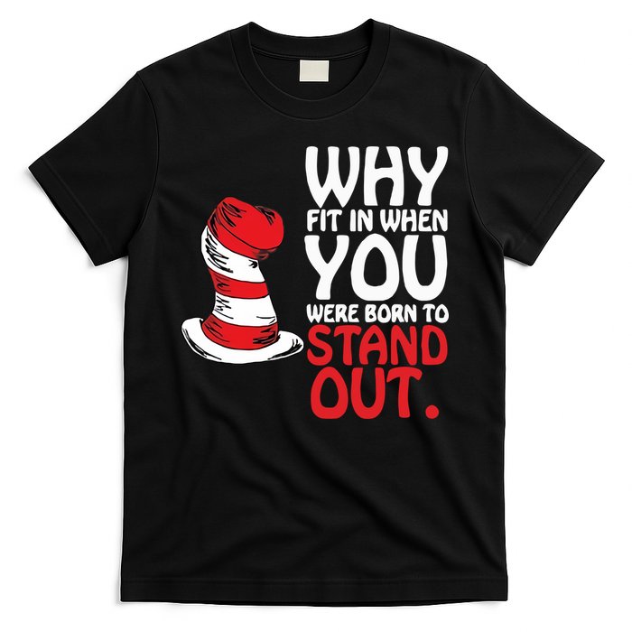Why Fit In When You Were Born To Stand Out Reading Day Read Across America T-Shirt