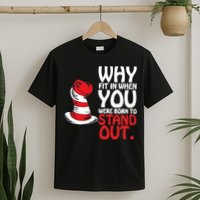 Why Fit In When You Were Born To Stand Out Reading Day Read Across America T-Shirt