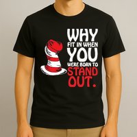 Why Fit In When You Were Born To Stand Out Reading Day Read Across America T-Shirt