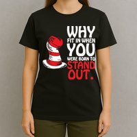 Why Fit In When You Were Born To Stand Out Reading Day Read Across America T-Shirt