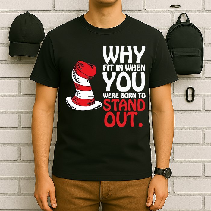Why Fit In When You Were Born To Stand Out Reading Day Read Across America T-Shirt