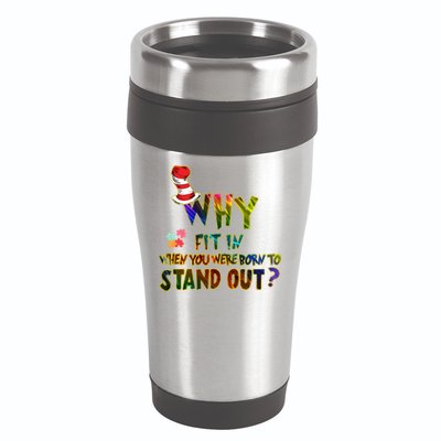 Why Fit In When You Were Born To Stand Out Autism Awareness 16oz Travel Tumbler
