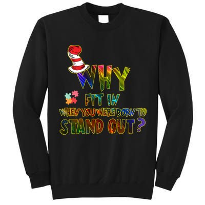 Why Fit In When You Were Born To Stand Out Autism Awareness Tall Sweatshirt
