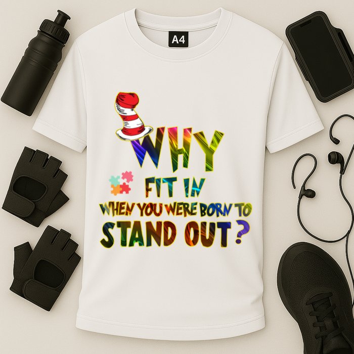 Why Fit In When You Were Born To Stand Out Autism Awareness Performance Shirt