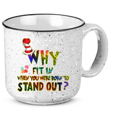 Why Fit In When You Were Born To Stand Out Autism Awareness 15oz Campfire Ceramic Mug