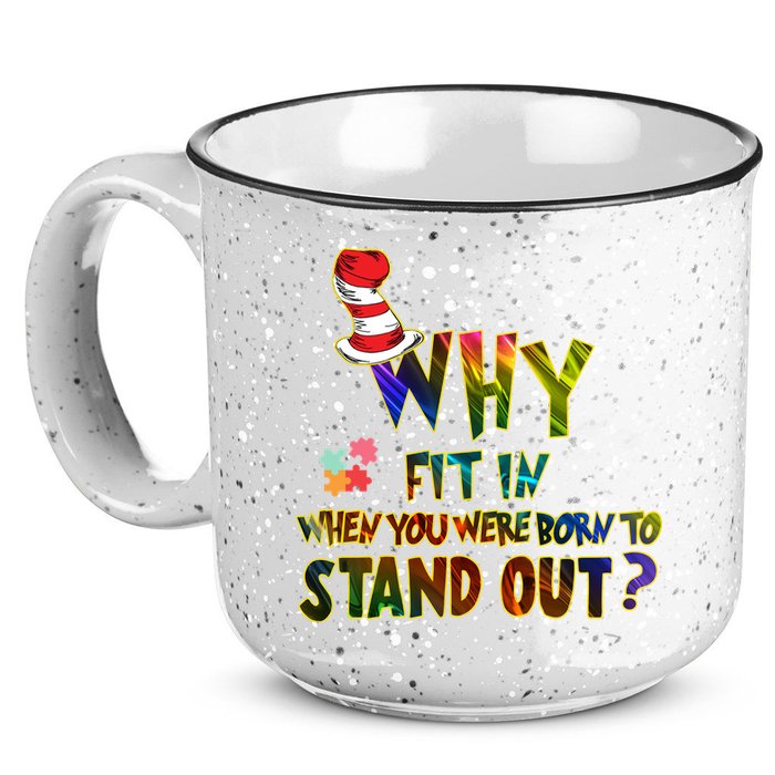 Why Fit In When You Were Born To Stand Out Autism Awareness 15oz Campfire Ceramic Mug