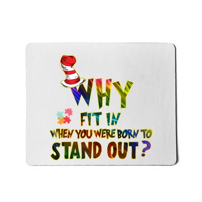 Why Fit In When You Were Born To Stand Out Autism Awareness Mousepad