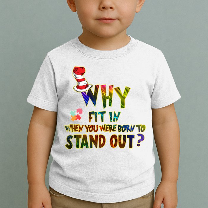 Why Fit In When You Were Born To Stand Out Autism Awareness Toddler T-Shirt