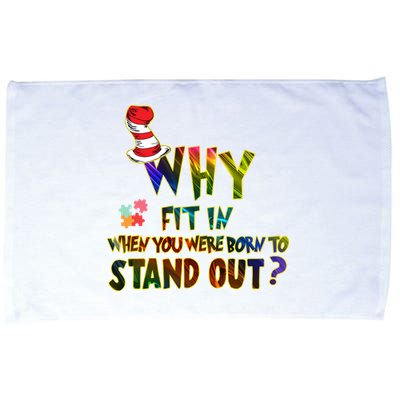 Why Fit In When You Were Born To Stand Out Autism Awareness Microfiber Hand Towel