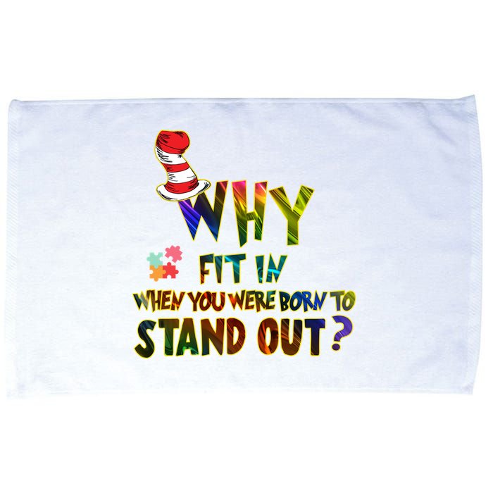 Why Fit In When You Were Born To Stand Out Autism Awareness Microfiber Hand Towel