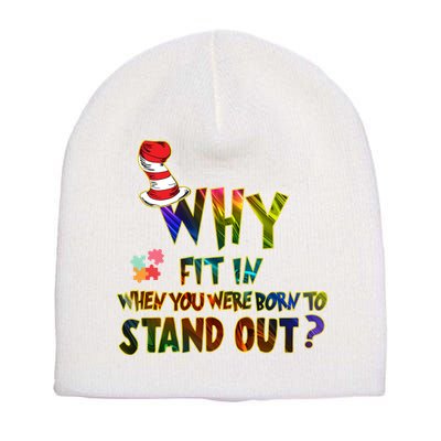 Why Fit In When You Were Born To Stand Out Autism Awareness Short Acrylic Beanie