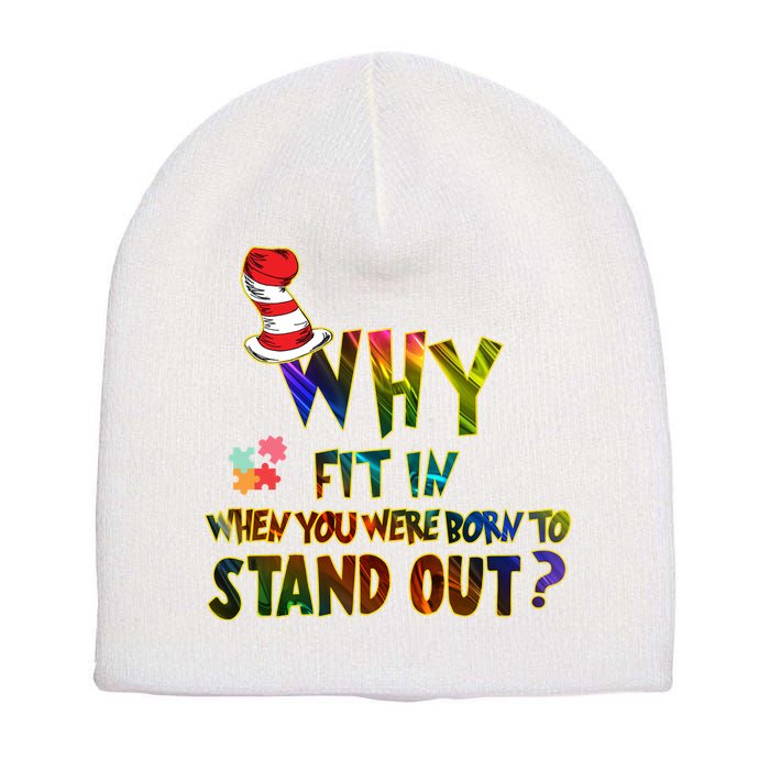 Why Fit In When You Were Born To Stand Out Autism Awareness Short Acrylic Beanie