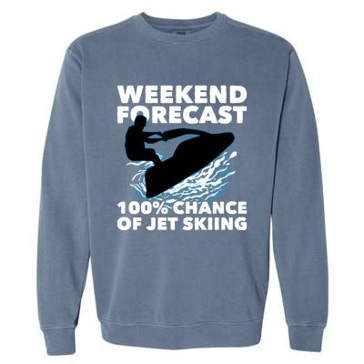 Weekend Forecast Jet Skiing Skier Motorboat Racer Great Gift Garment-Dyed Sweatshirt