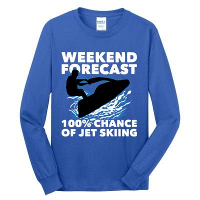 Weekend Forecast Jet Skiing Skier Motorboat Racer Great Gift Tall Long Sleeve T-Shirt