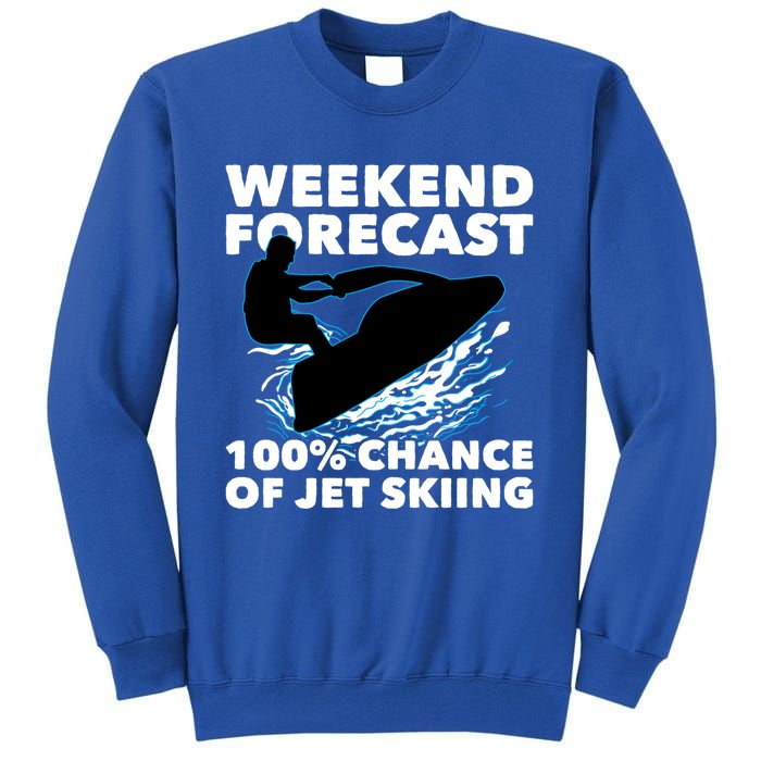 Weekend Forecast Jet Skiing Skier Motorboat Racer Great Gift Tall Sweatshirt