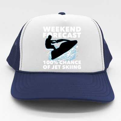 Weekend Forecast Jet Skiing Skier Motorboat Racer Great Gift Trucker Hat