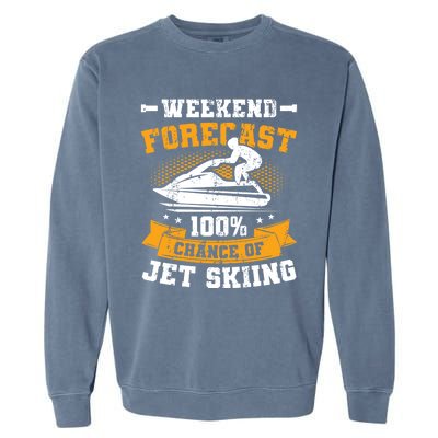 Weekend Forecast Jet Skiing Funny Jet Ski Gift Garment-Dyed Sweatshirt