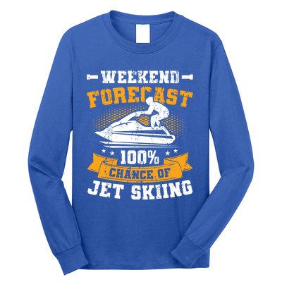 Weekend Forecast Jet Skiing Funny Jet Ski Gift Long Sleeve Shirt