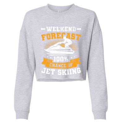 Weekend Forecast Jet Skiing Funny Jet Ski Gift Cropped Pullover Crew