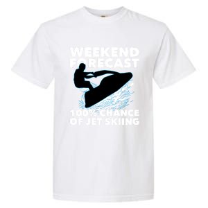 Weekend Forecast Jet Skiing Gift Skier Motorboat Racer Gift Garment-Dyed Heavyweight T-Shirt