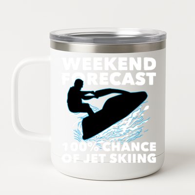 Weekend Forecast Jet Skiing Gift Skier Motorboat Racer Gift 12 oz Stainless Steel Tumbler Cup