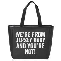 WeRe From Jersey Baby And YouRe Not Zip Tote Bag