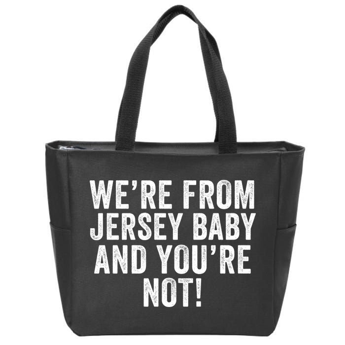 WeRe From Jersey Baby And YouRe Not Zip Tote Bag