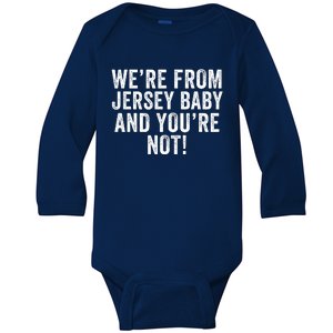 WeRe From Jersey Baby And YouRe Not Baby Long Sleeve Bodysuit