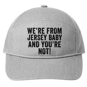 WeRe From Jersey Baby And YouRe Not 7-Panel Snapback Hat