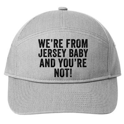 WeRe From Jersey Baby And YouRe Not 7-Panel Snapback Hat
