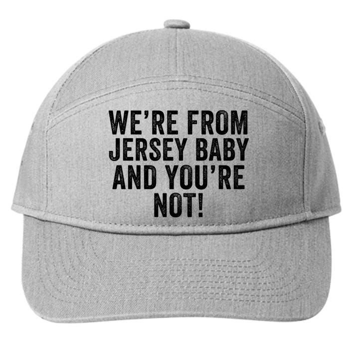WeRe From Jersey Baby And YouRe Not 7-Panel Snapback Hat