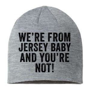 WeRe From Jersey Baby And YouRe Not Sustainable Beanie