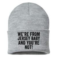 WeRe From Jersey Baby And YouRe Not Sustainable Knit Beanie