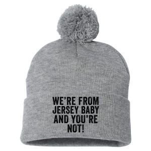 WeRe From Jersey Baby And YouRe Not Pom Pom 12in Knit Beanie