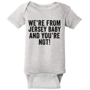 WeRe From Jersey Baby And YouRe Not Baby Bodysuit