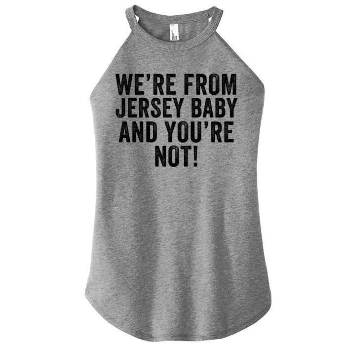 WeRe From Jersey Baby And YouRe Not Women's Perfect Tri Rocker Tank
